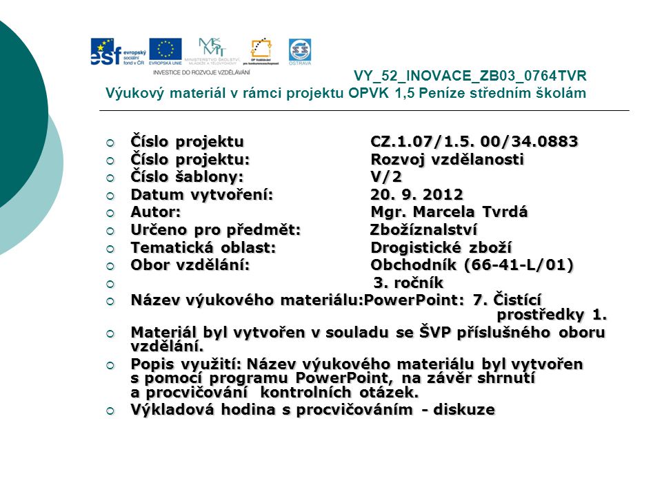 VY_52_INOVACE_ZB03_0764TVR Výukový materiál v rámci projektu OPVK 1,5 Peníze středním školám  Číslo projektuCZ.1.07/1.5.