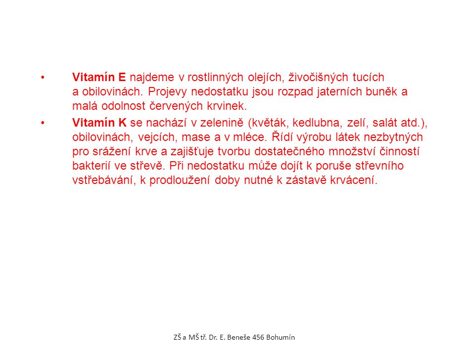 Vitamín E najdeme v rostlinných olejích, živočišných tucích a obilovinách.