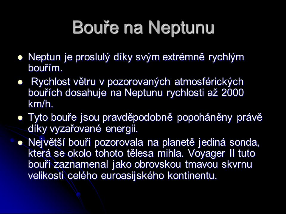 Bouře na Neptunu Neptun je proslulý díky svým extrémně rychlým bouřím.
