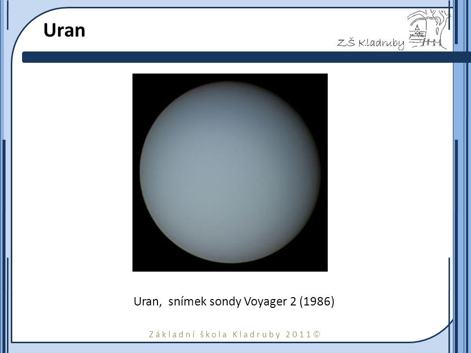 Základní škola Kladruby 2011  Uran Uran, snímek sondy Voyager 2 (1986)