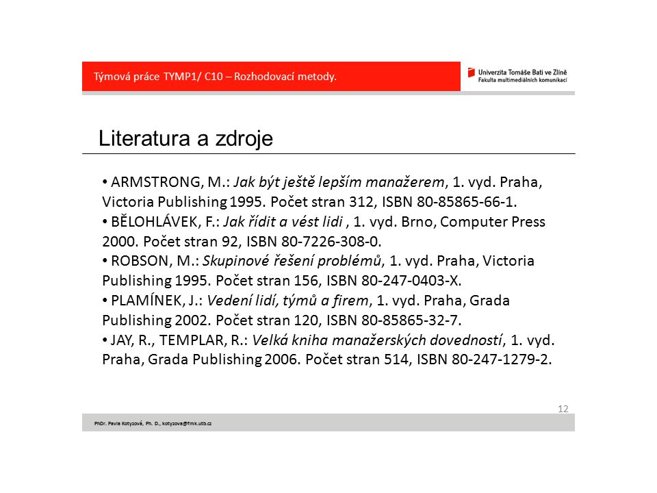 Literatura a zdroje 12 PhDr. Pavla Kotyzová, Ph.
