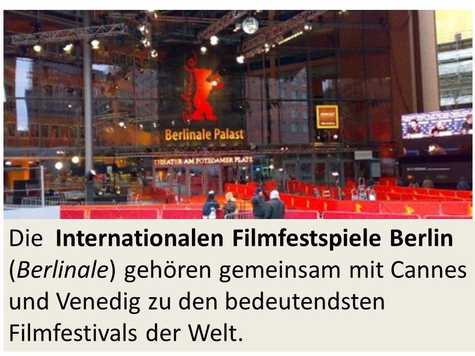 Die Internationalen Filmfestspiele Berlin (Berlinale) gehören gemeinsam mit Cannes und Venedig zu den bedeutendsten Filmfestivals der Welt.