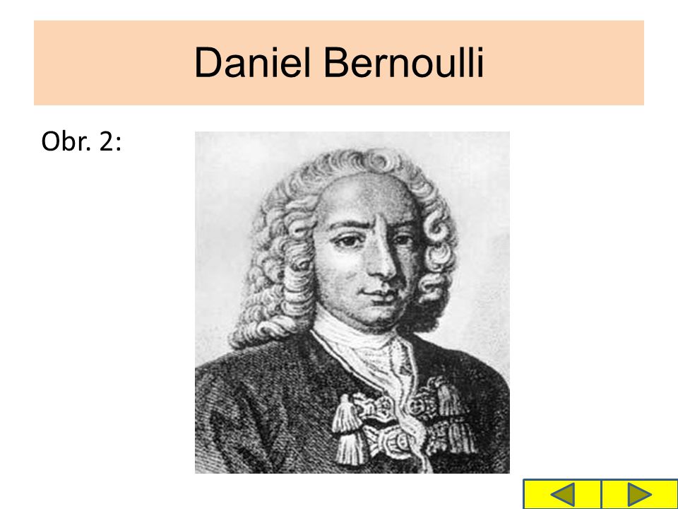 Daniel Bernoulli Obr. 2: