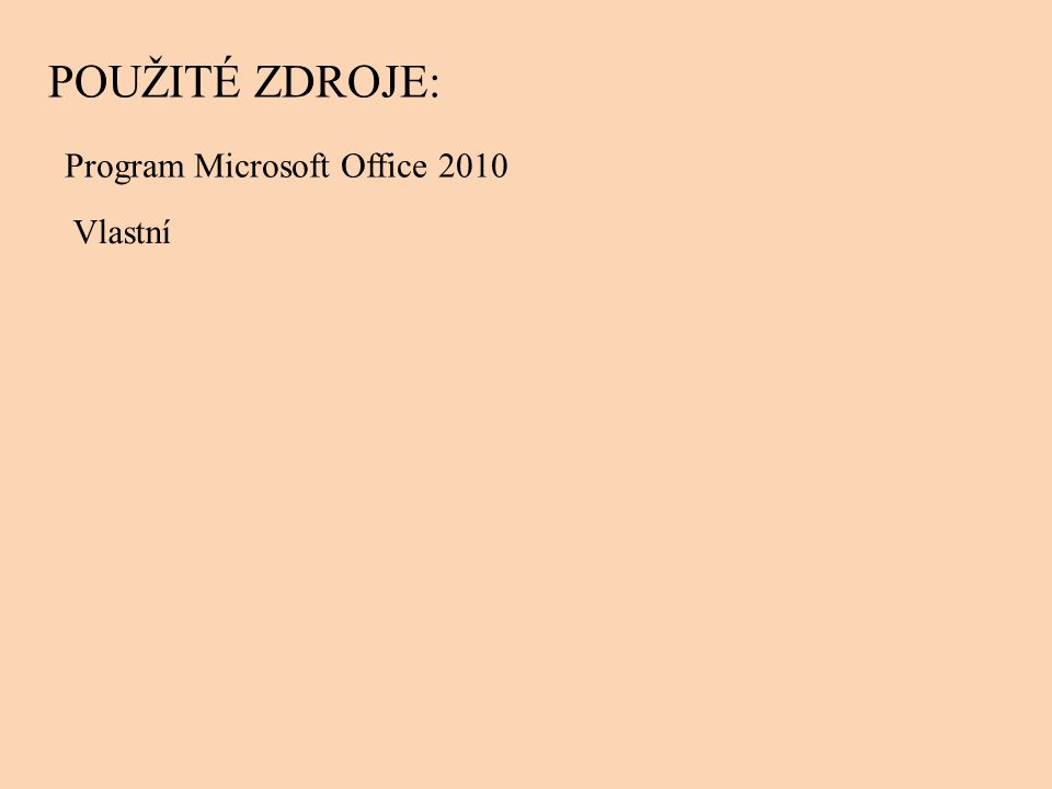 Program Microsoft Office 2010 POUŽITÉ ZDROJE: Vlastní