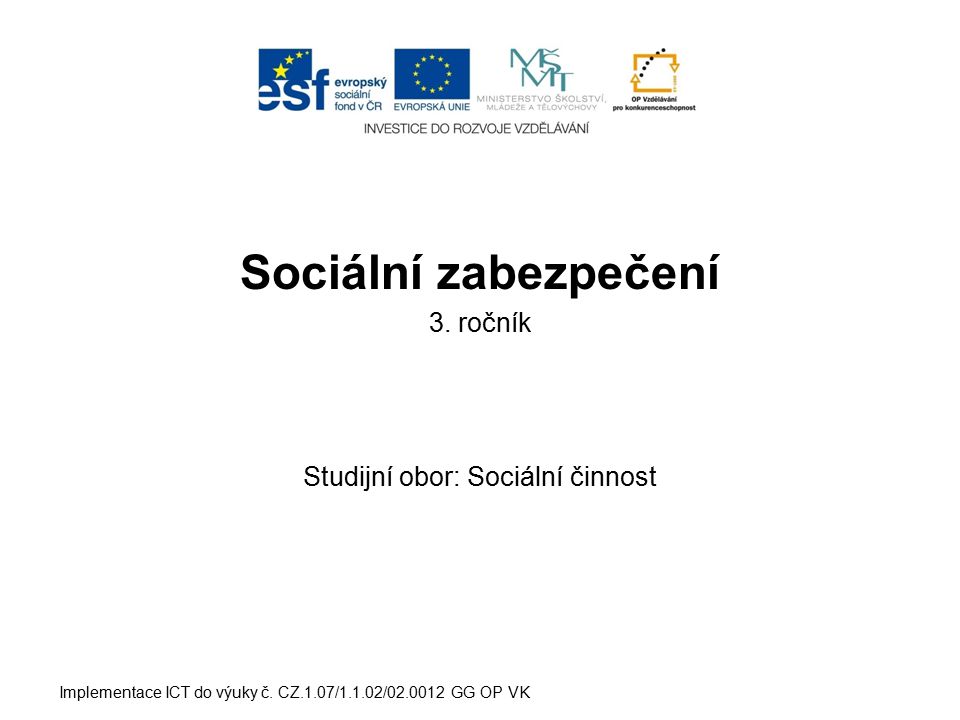 Sociální zabezpečení 3. ročník Studijní obor: Sociální činnost Implementace ICT do výuky č.