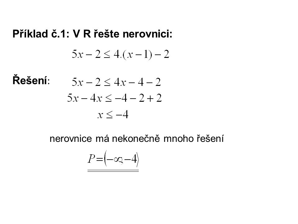 Příklad č.1: V R řešte nerovnici: Řešení : nerovnice má nekonečně mnoho řešení