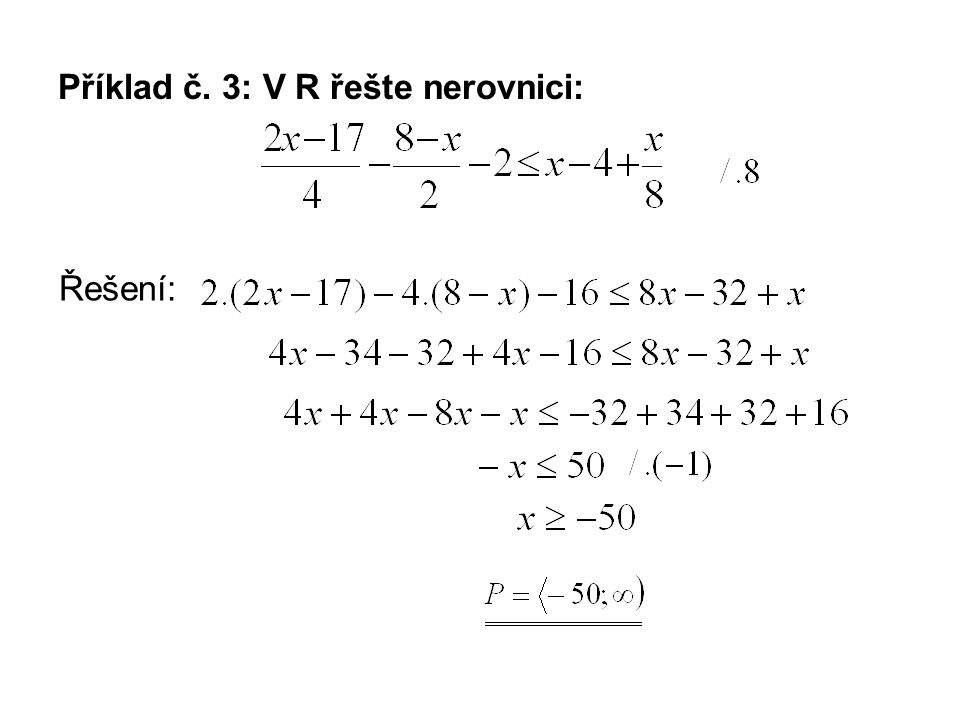 Příklad č. 3: V R řešte nerovnici: Řešení: