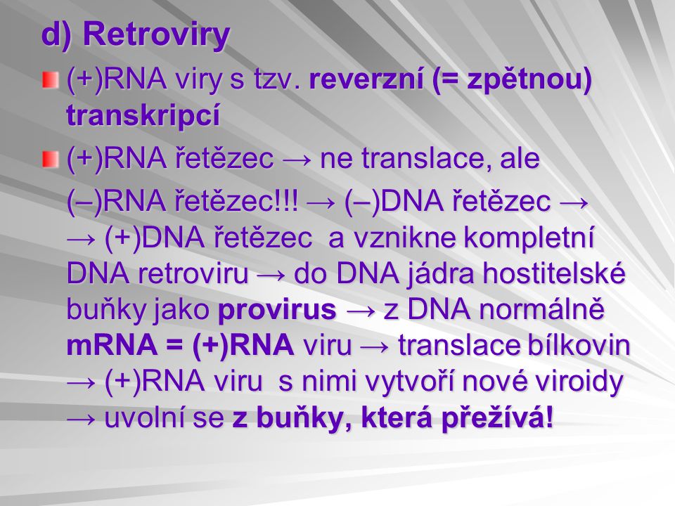 d) Retroviry (+)RNA viry s tzv.