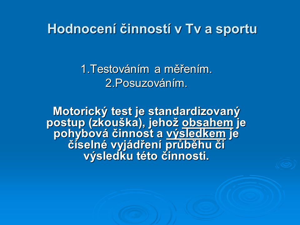 Hodnocení činností v Tv a sportu 1.Testováním a měřením.