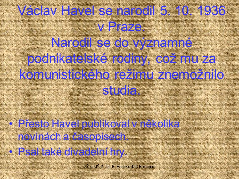 Václav Havel se narodil v Praze.