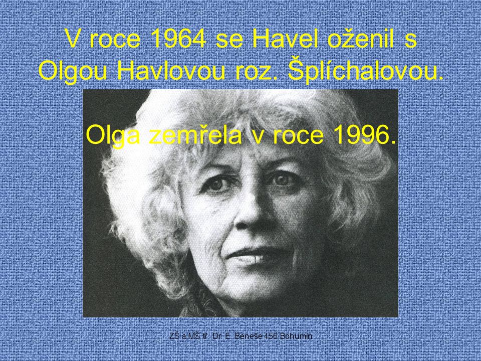 V roce 1964 se Havel oženil s Olgou Havlovou roz. Šplíchalovou.