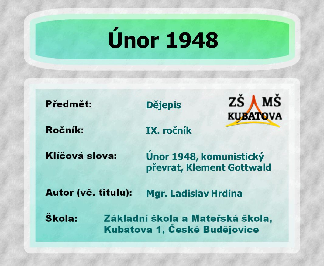 Dějepis Únor 1948, komunistický převrat, Klement Gottwald IX. ročník Mgr. Ladislav Hrdina Únor 1948