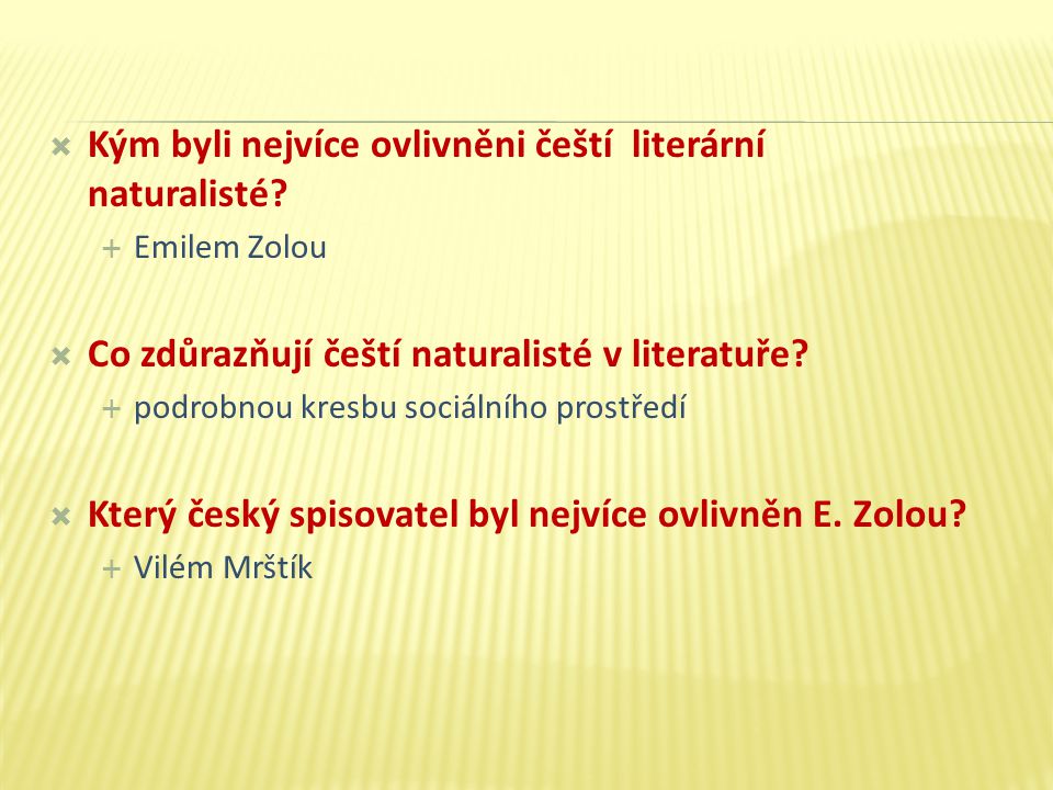  Kým byli nejvíce ovlivněni čeští literární naturalisté.