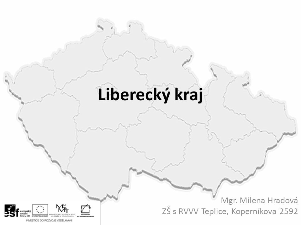 Liberecký kraj Mgr. Milena Hradová ZŠ s RVVV Teplice, Koperníkova 2592