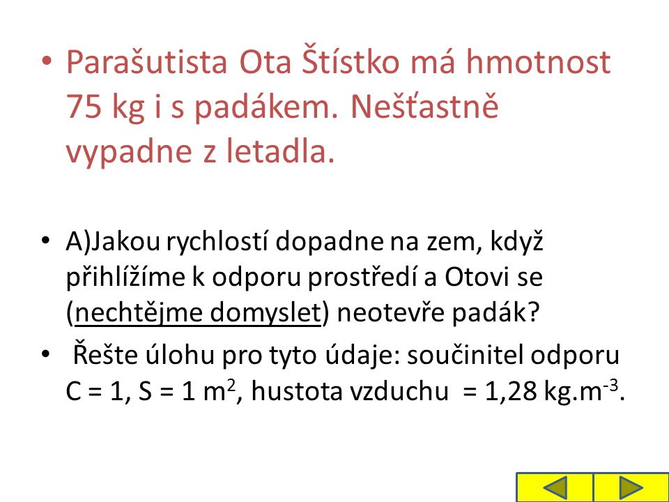 Parašutista Ota Štístko má hmotnost 75 kg i s padákem.