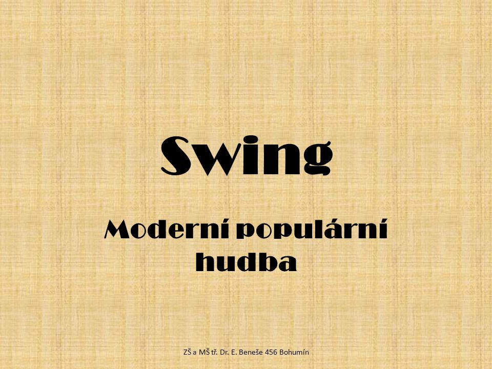 Swing Moderní populární hudba ZŠ a MŠ tř. Dr. E. Beneše 456 Bohumín