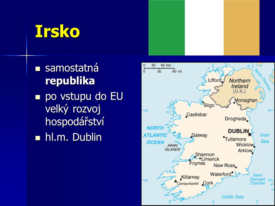 Irsko samostatná republika samostatná republika po vstupu do EU velký rozvoj hospodářství po vstupu do EU velký rozvoj hospodářství hl.m.