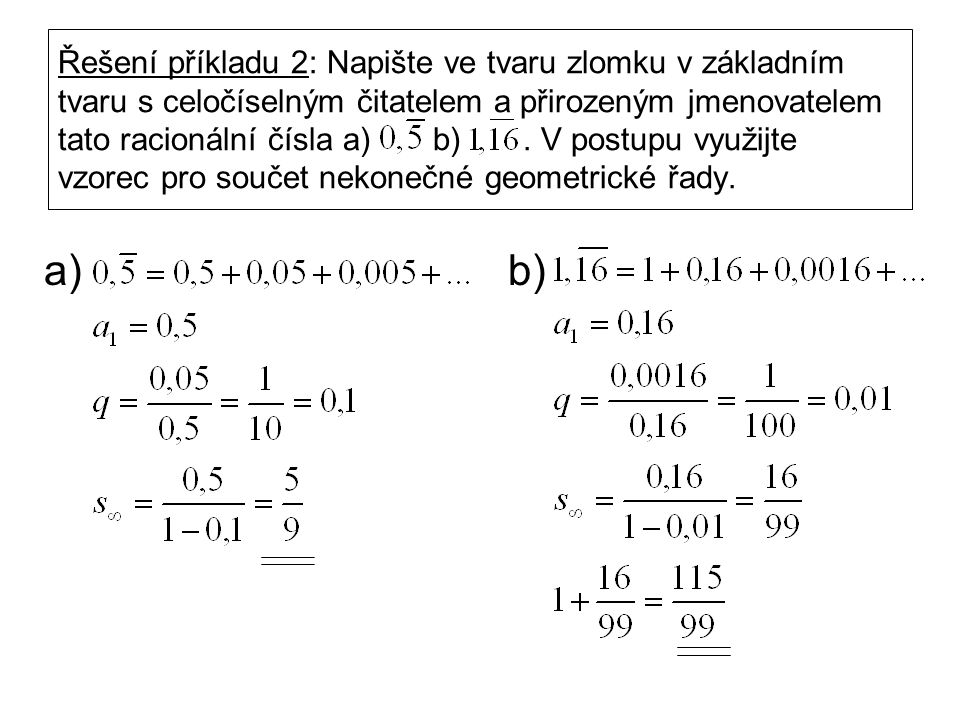 Řešení příkladu 2: Napište ve tvaru zlomku v základním tvaru s celočíselným čitatelem a přirozeným jmenovatelem tato racionální čísla a) b).