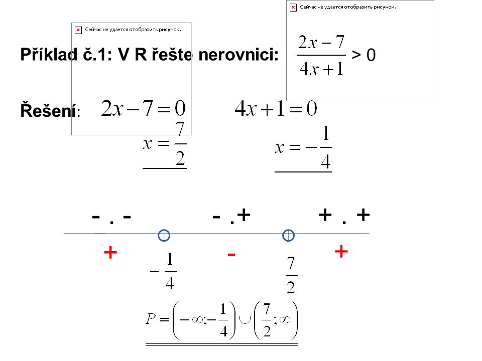 Příklad č.1: V R řešte nerovnici: Řešení : > 0