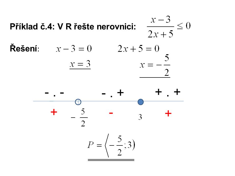 Příklad č.4: V R řešte nerovnici: Řešení :