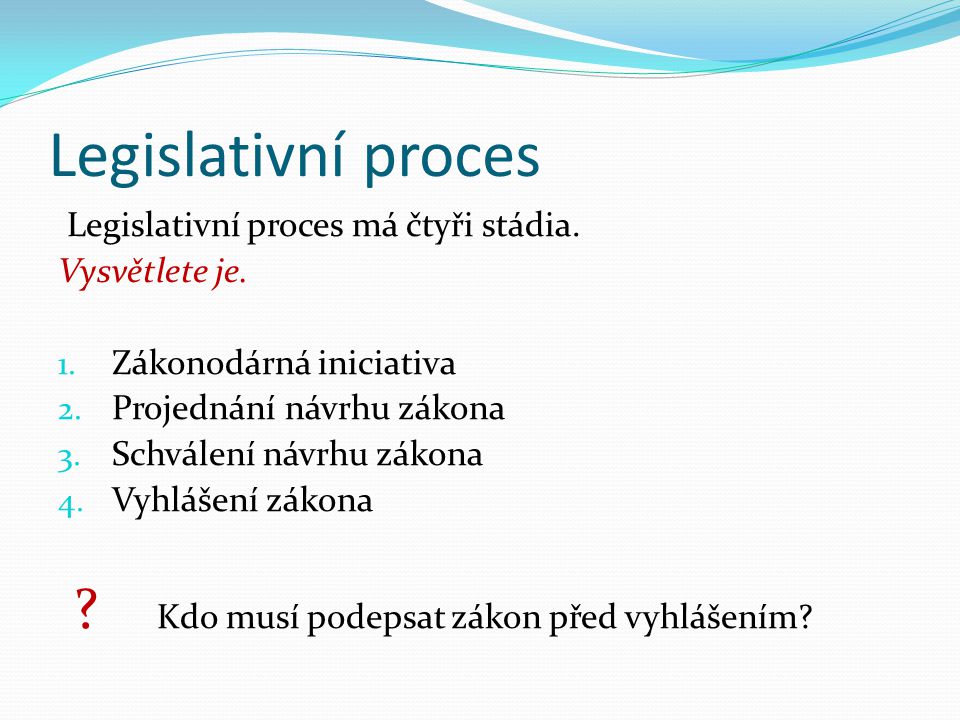 Legislativní proces Legislativní proces má čtyři stádia.
