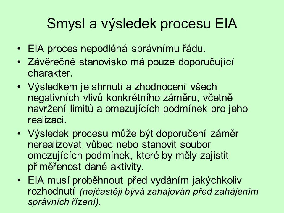 Smysl a výsledek procesu EIA EIA proces nepodléhá správnímu řádu.