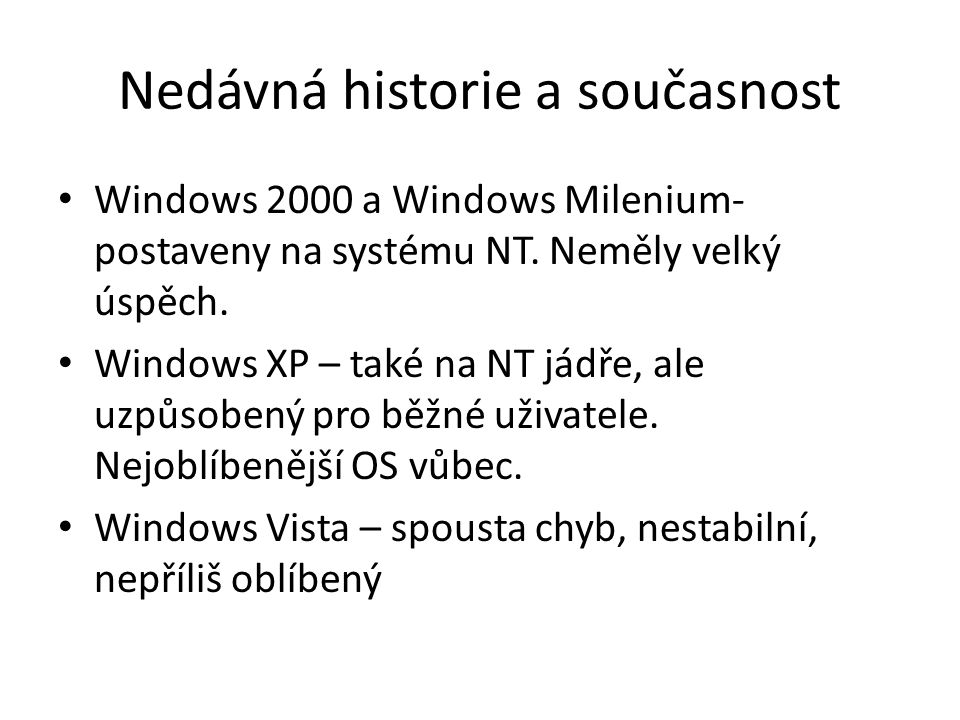 Nedávná historie a současnost Windows 2000 a Windows Milenium- postaveny na systému NT.