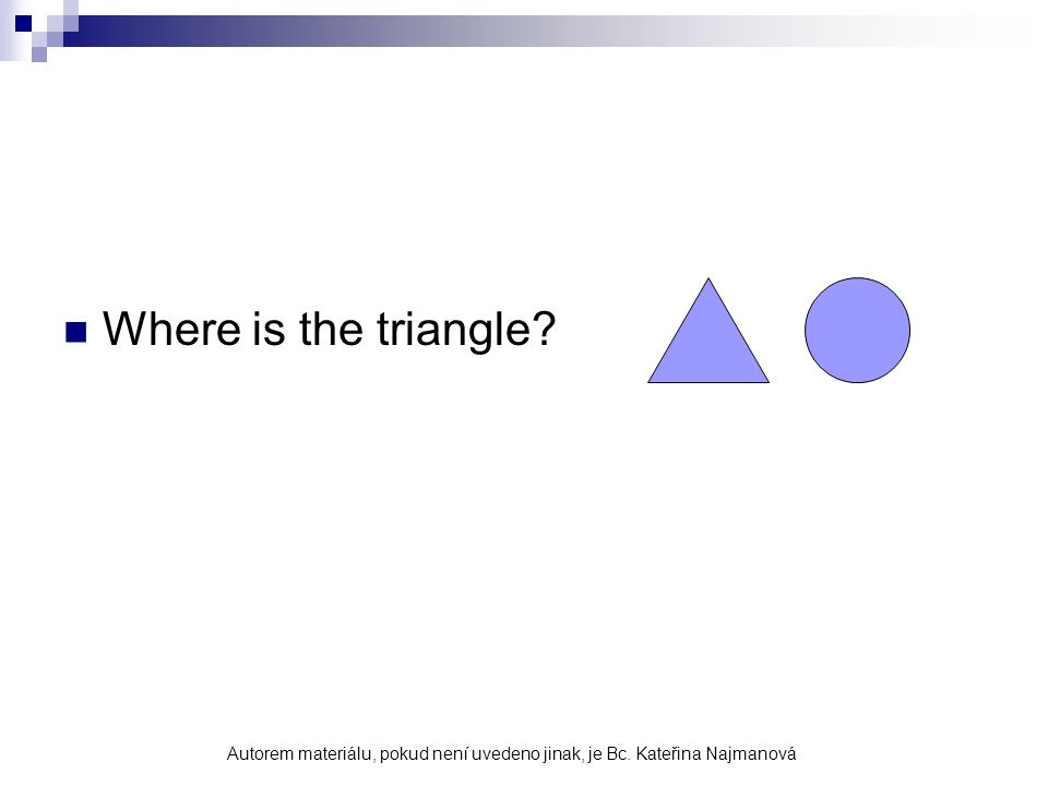 Where is the triangle Autorem materiálu, pokud není uvedeno jinak, je Bc. Kateřina Najmanová