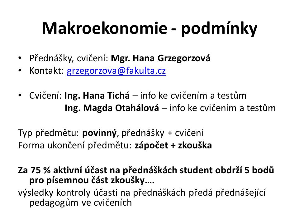Makroekonomie - podmínky Přednášky, cvičení: Mgr.