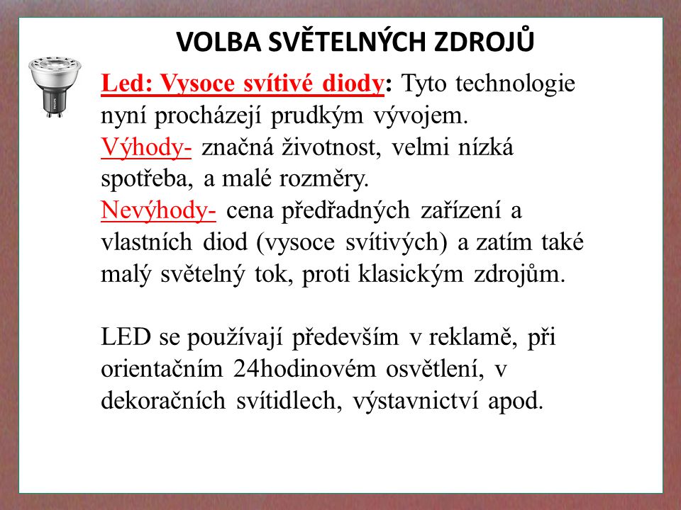 VOLBA SVĚTELNÝCH ZDROJŮ Led: Vysoce svítivé diody: Tyto technologie nyní procházejí prudkým vývojem.