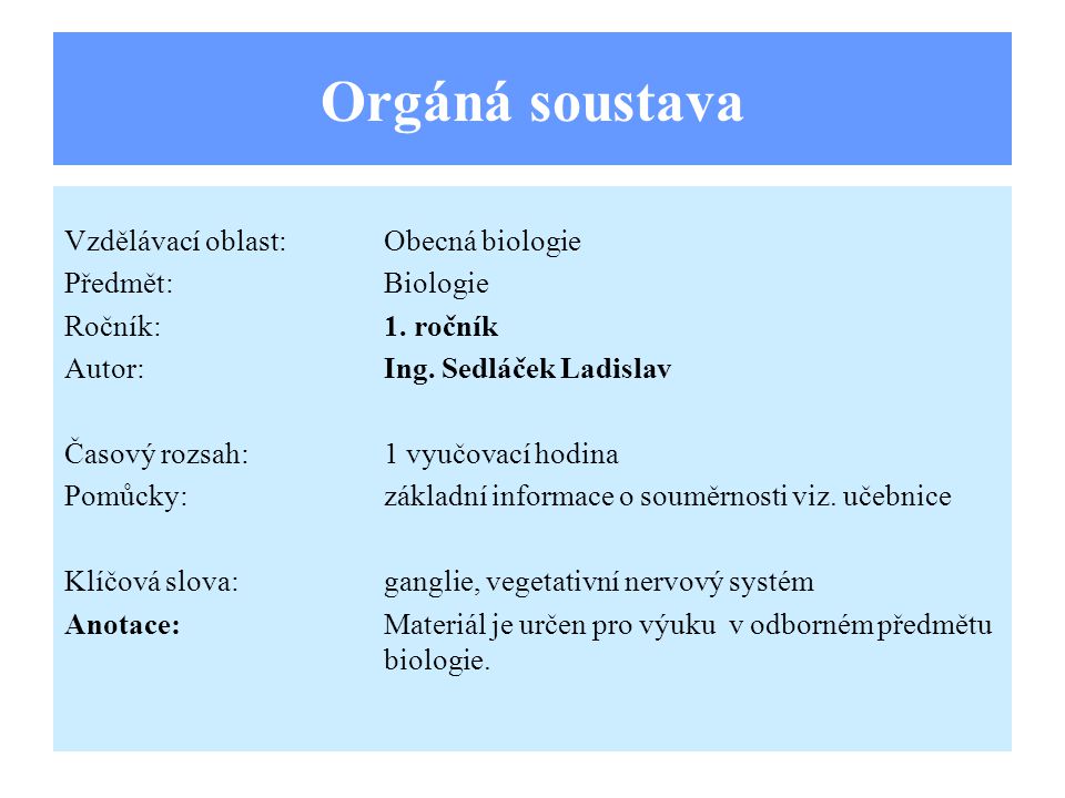 Orgáná soustava Vzdělávací oblast:Obecná biologie Předmět:Biologie Ročník:1.