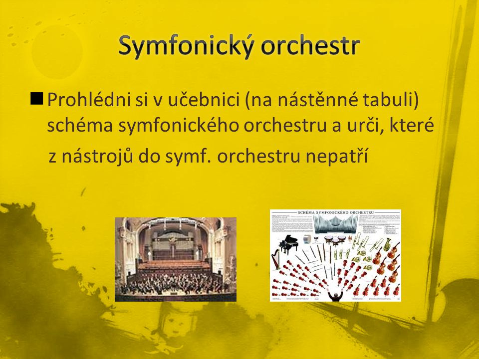 Je instrumentální soubor s větším počtem hudebníků Podle nástrojového obsazení jsou různé typy otchestrů SYMFONICKÝ ORCHESTR – obsahuje největší počet hudebních nástrojů