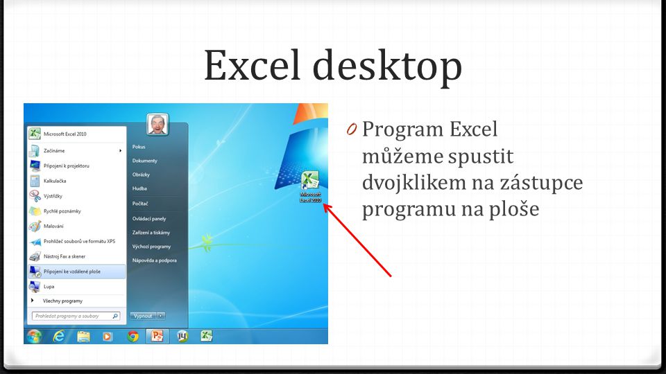Excel desktop 0 Program Excel můžeme spustit dvojklikem na zástupce programu na ploše