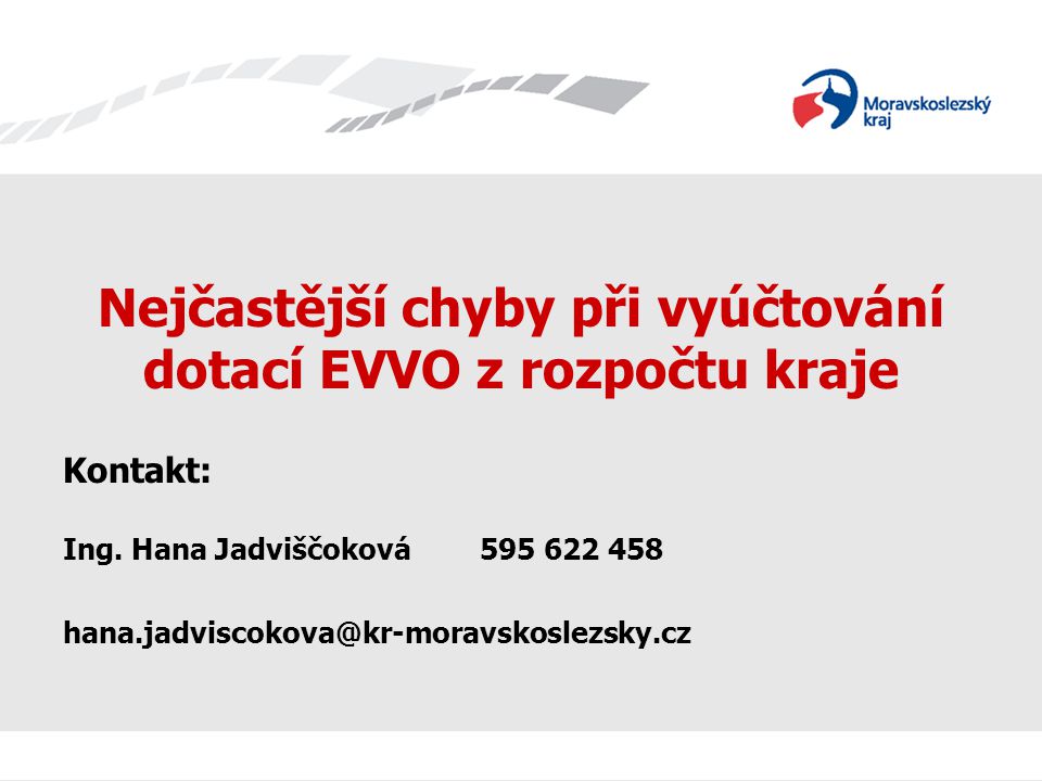 Nejčastější chyby při vyúčtování dotací EVVO z rozpočtu kraje Kontakt: Ing.