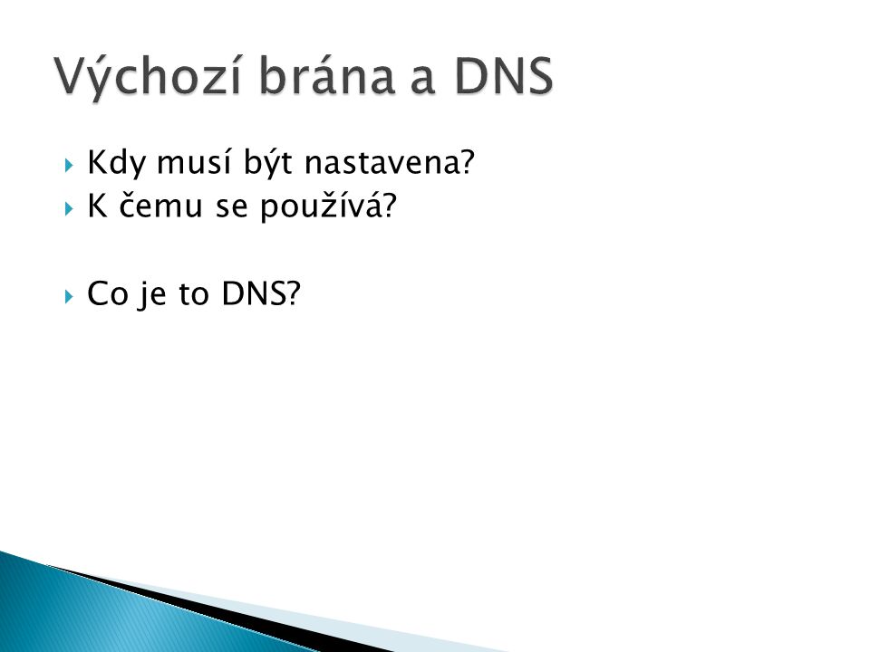  Kdy musí být nastavena  K čemu se používá  Co je to DNS