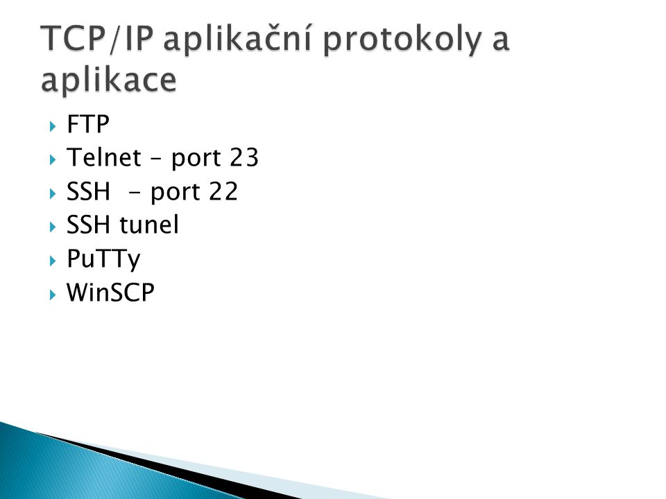  FTP  Telnet – port 23  SSH - port 22  SSH tunel  PuTTy  WinSCP