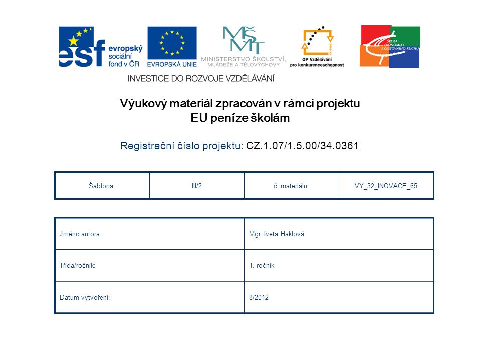 Výukový materiál zpracován v rámci projektu EU peníze školám Registra č ní č íslo projektu: CZ.1.07/1.5.00/ Šablona:III/2č.