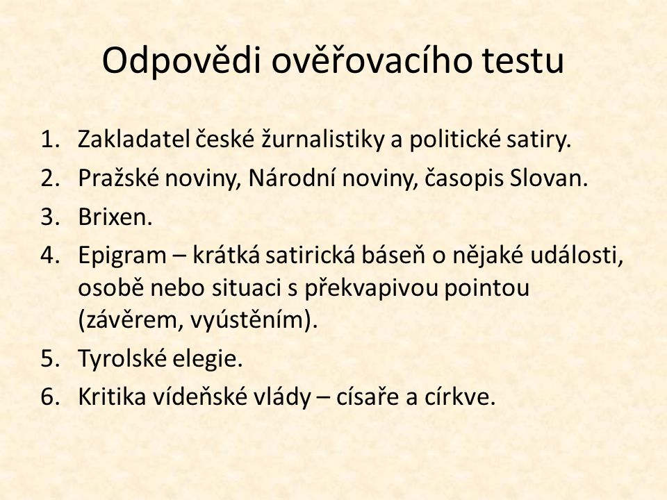 Odpovědi ověřovacího testu 1.Zakladatel české žurnalistiky a politické satiry.