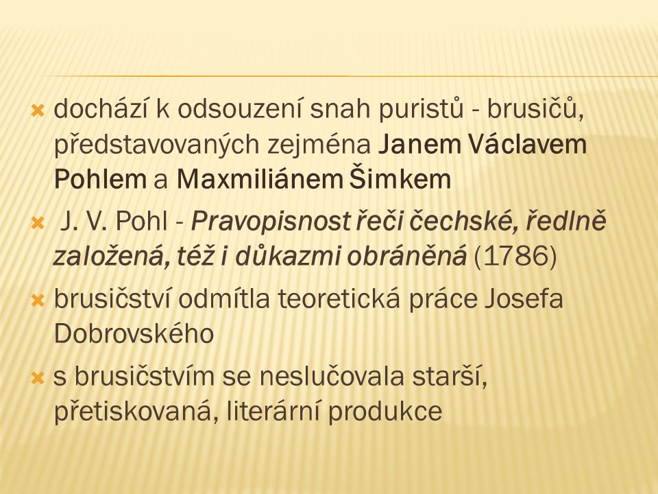  dochází k odsouzení snah puristů - brusičů, představovaných zejména Janem Václavem Pohlem a Maxmiliánem Šimkem  J.