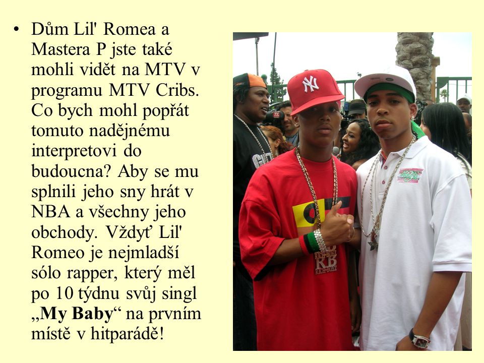 Dům Lil Romea a Mastera P jste také mohli vidět na MTV v programu MTV Cribs.