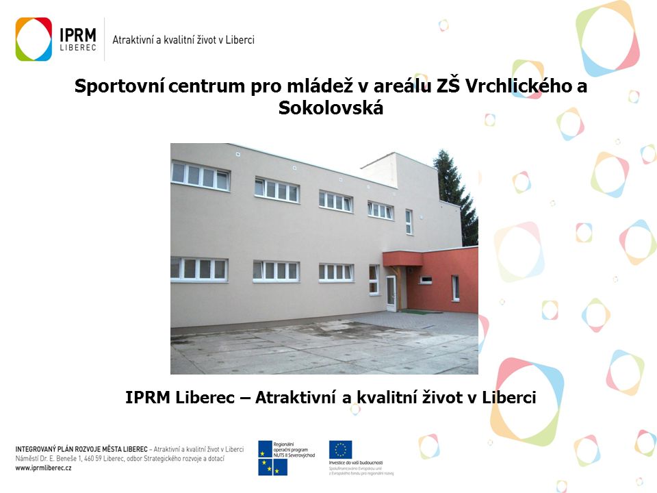 Sportovní centrum pro mládež v areálu ZŠ Vrchlického a Sokolovská IPRM Liberec – Atraktivní a kvalitní život v Liberci