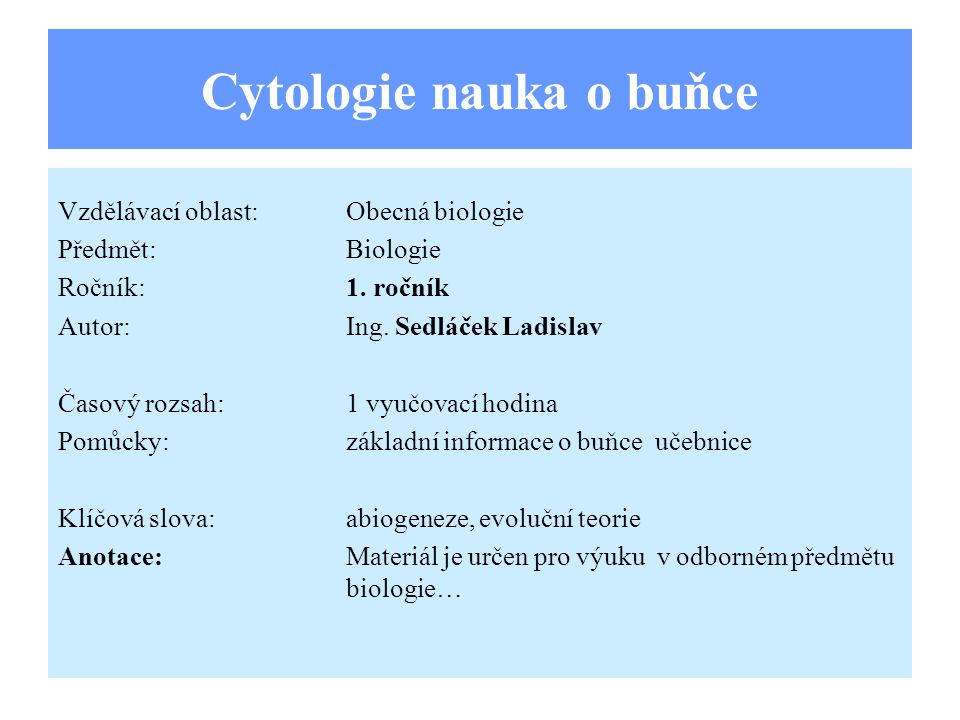 Cytologie nauka o buňce Vzdělávací oblast:Obecná biologie Předmět:Biologie Ročník:1.