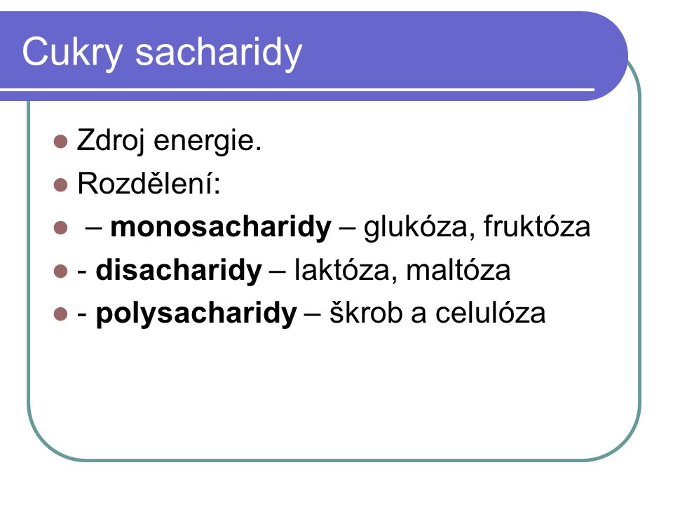 Cukry sacharidy Zdroj energie.