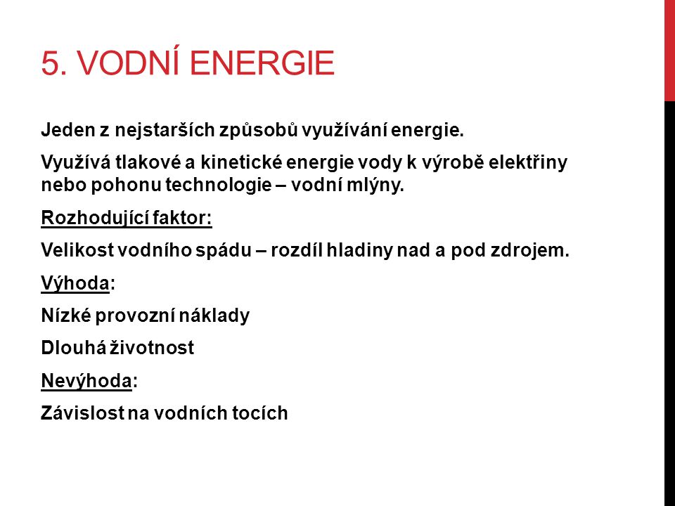 5. VODNÍ ENERGIE Jeden z nejstarších způsobů využívání energie.