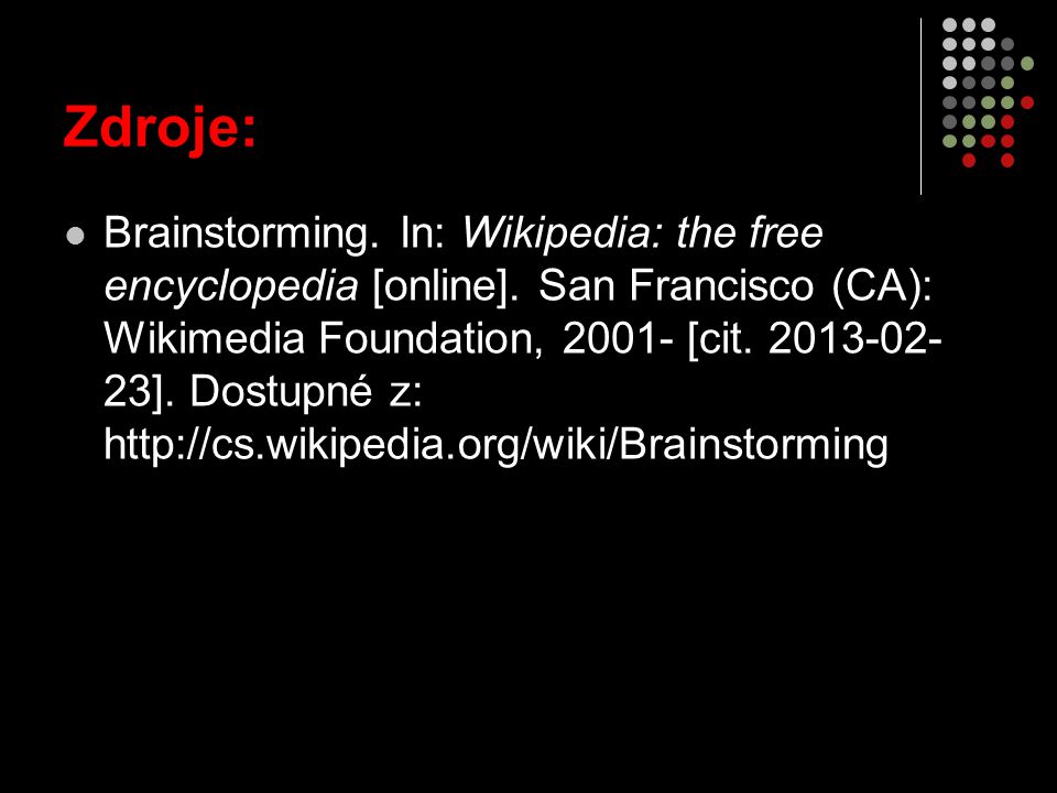 Zdroje: Brainstorming. In: Wikipedia: the free encyclopedia [online].
