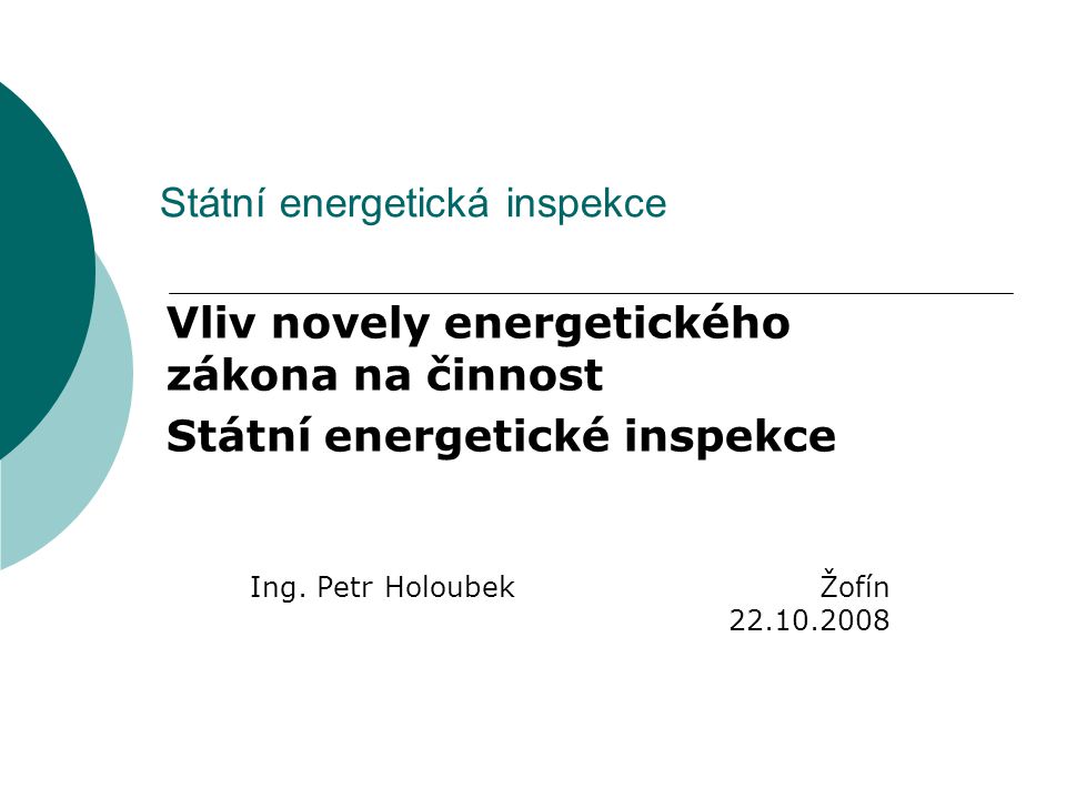 Státní energetická inspekce Vliv novely energetického zákona na činnost Státní energetické inspekce Ing.