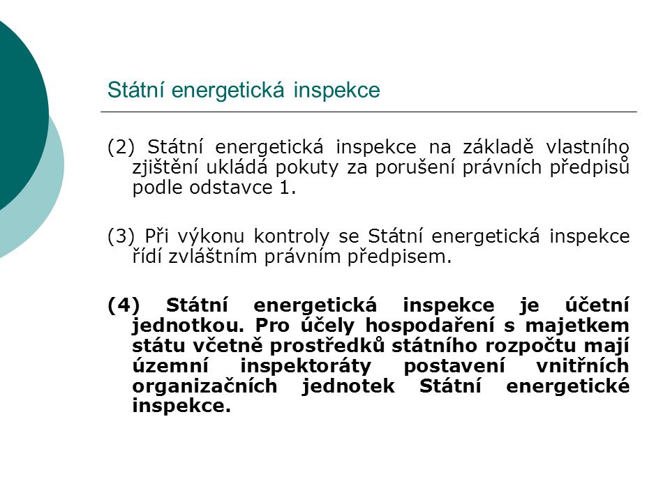 Státní energetická inspekce (2) Státní energetická inspekce na základě vlastního zjištění ukládá pokuty za porušení právních předpisů podle odstavce 1.
