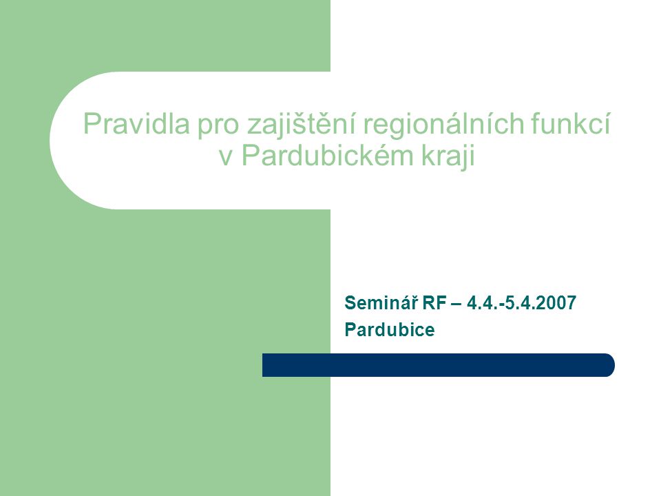 Pravidla pro zajištění regionálních funkcí v Pardubickém kraji Seminář RF – Pardubice