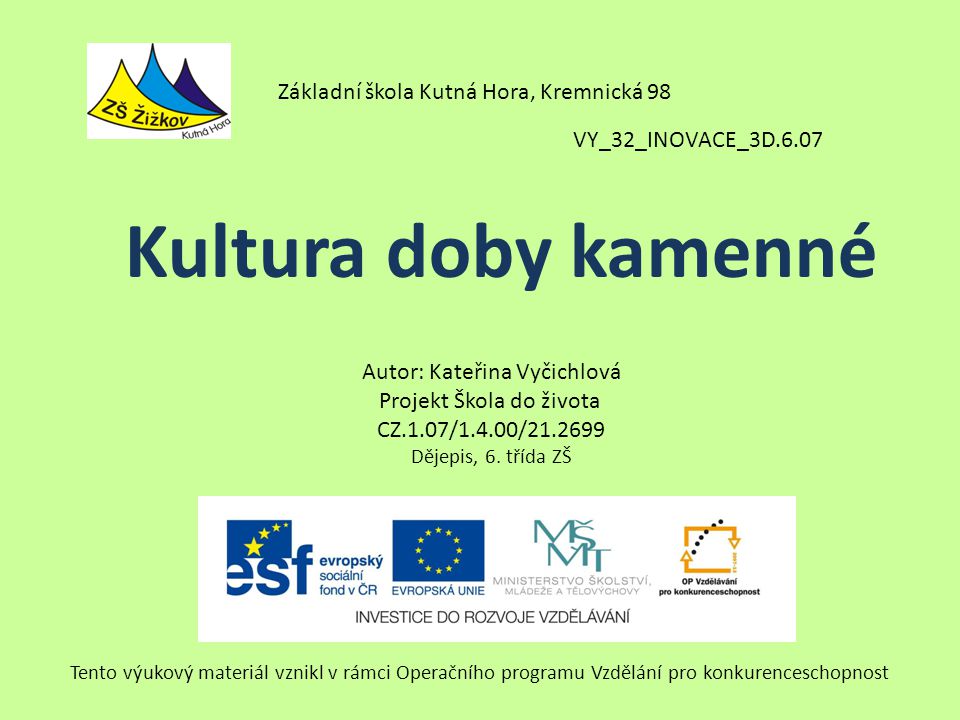 VY_32_INOVACE_3D.6.07 Autor: Kateřina Vyčichlová Projekt Škola do života CZ.1.07/1.4.00/ Dějepis, 6.