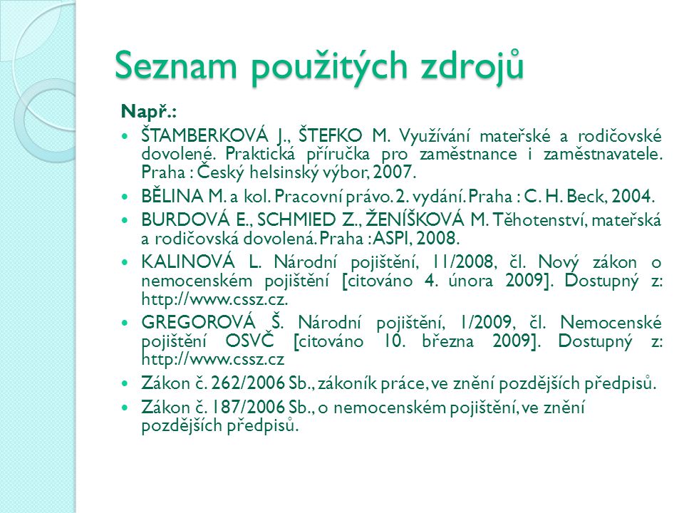 Seznam použitých zdrojů Např.: ŠTAMBERKOVÁ J., ŠTEFKO M.